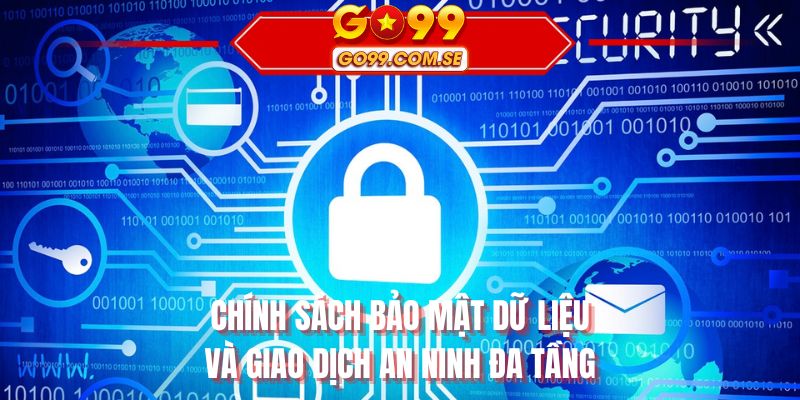 Chính sách bảo mật dữ liệu và giao dịch an ninh đa tầng